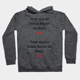 People stay rich because they are poor Hoodie